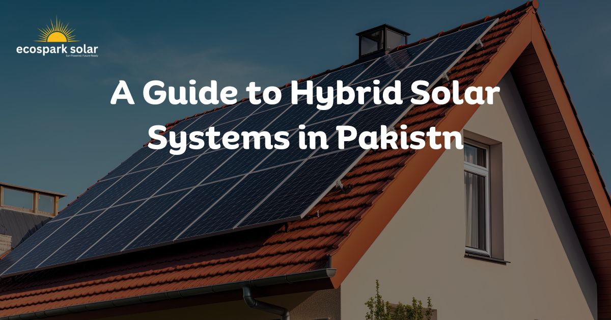 Everything About Hybrid Solar System in Pakistan (2023)