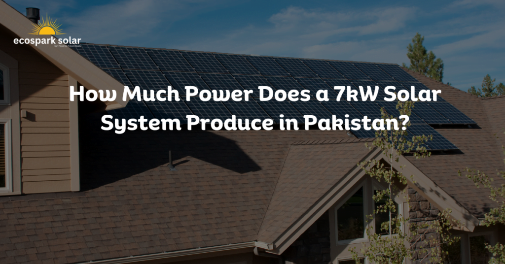 How Much Power Does a 7kW Solar System Produce in Pakistan