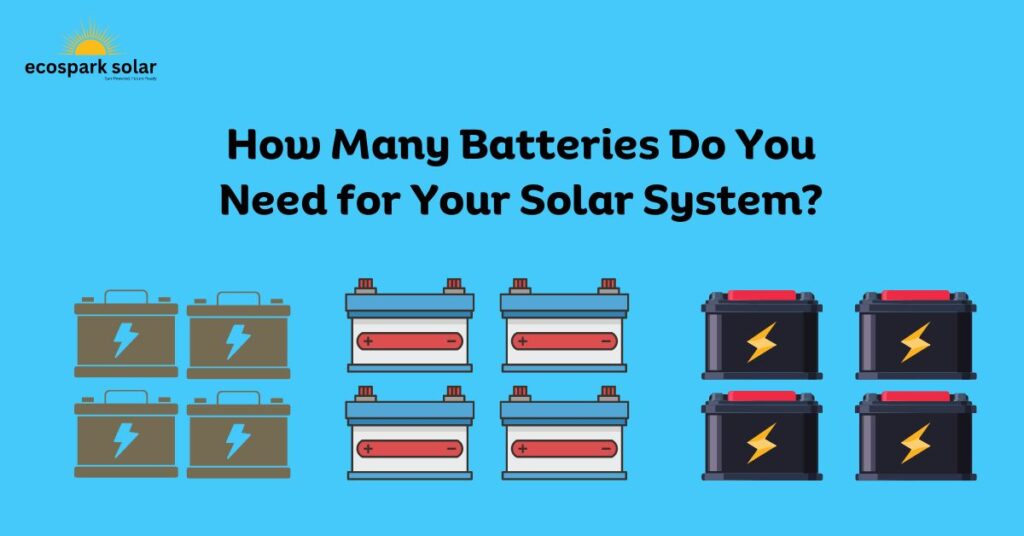 How Many Batteries Do I Need for My Solar System